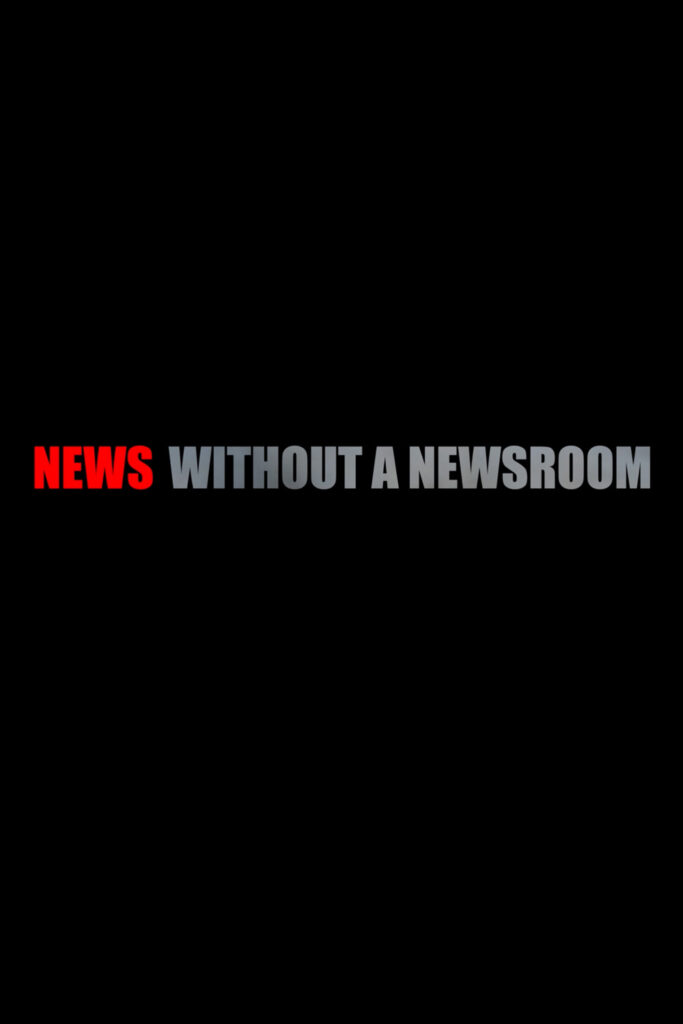 News Without a Newsroom | Redfish Film Fest